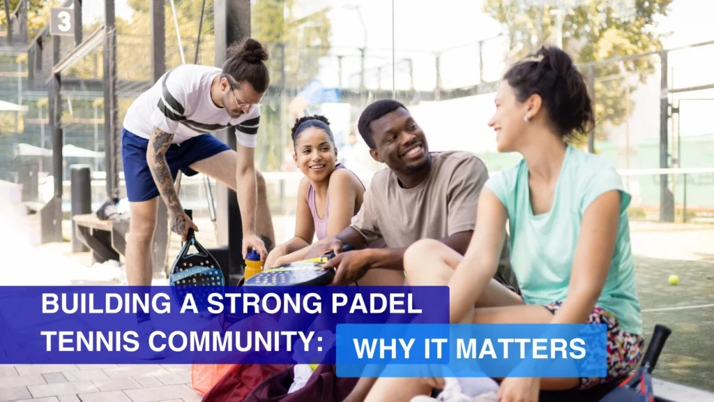 Building a Strong Padel Tennis Community